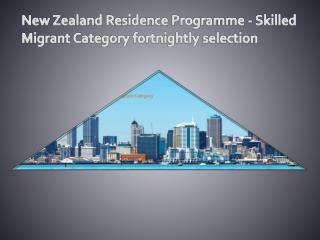 New Zealand Residence Programme - Skilled Migrant Category fortnightly selection