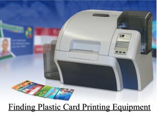 Finding Plastic Card Printing Equipment