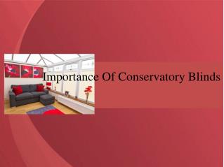 Importance Of Conservatory Blinds
