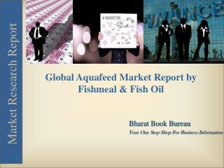 Global Aquafeed Market Report by Fishmeal & Fish Oil