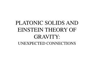 PLATONIC SOLIDS AND EINSTEIN THEORY OF GRAVITY: