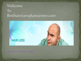 Affordable Hair Transplant In Delhi - Besthairtransplantcentre