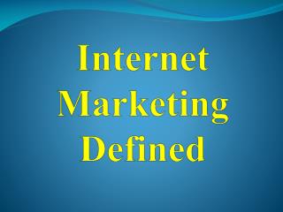 Internet Marketing Defined