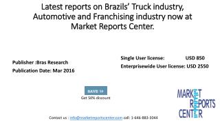 Market studies on Brazil’s Truck industry, Automotive and Franchising industry for 50 % discount at Market Reports Cente
