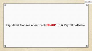High-level features of our FactsSHARP HR & Payroll Software