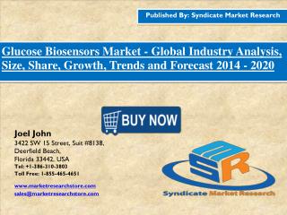 Glucose Biosensors Market – Global Industry Size, Demand and Analysis 2016 - 2020