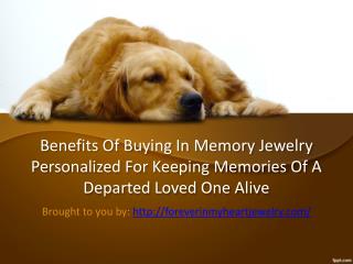 Benefits Of Buying In Memory Jewelry Personalized For Keeping Memories Of A Departed Loved One Alive