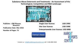 Substance Abuse Deterrents and Treatments - An Assessment of the Technological, Competitive and R&D Landscape