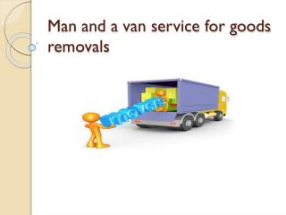 Man and a van service for goods removals