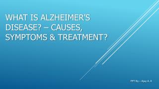 Alzheimer’s Disease - Causes, Symptoms & Treatment