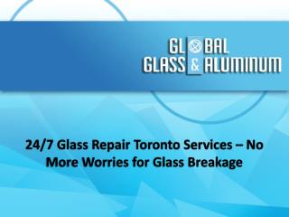 24/7 Glass Repair Toronto Services – No More Worries for Glass Breakage