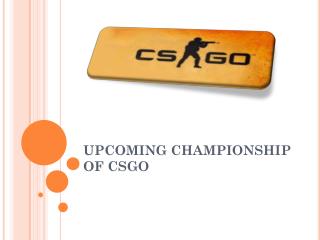 Up coming championship of CSGO
