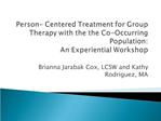 Person- Centered Treatment for Group Therapy with the the Co-Occurring Population: An Experiential Workshop