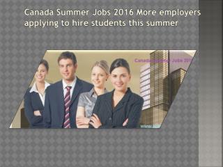 Canada Summer Jobs 2016 More employers applying to hire students this summer