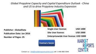 Global Propylene Capacity and Capital Expenditure Outlook - China and US to drive Propylene Industry Expansion