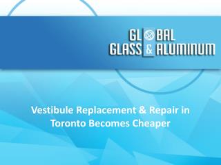 Vestibule Replacement & Repair in Toronto Becomes Cheaper