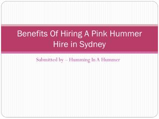 Benefits of hiring a pink hummer hire in Sydney