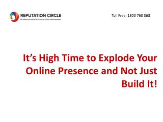 It’s High Time to Explode Your Online Presence and Not Just Build It!