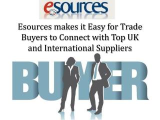 Esources makes it Easy for Trade Buyers to Connect with Top UK and International Suppliers