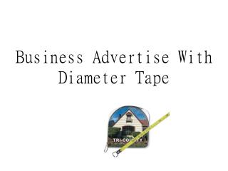 Business Advertise With Diameter Tape