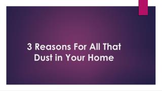 3 Reasons of All That Dust in Your Home