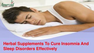 Herbal Supplements To Cure Insomnia And Sleep Disorders Effectively