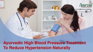 Ayurvedic High Blood Pressure Treatment To Reduce Hypertension Naturally