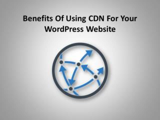 Benefits Of Using CDN For Your WordPress Website