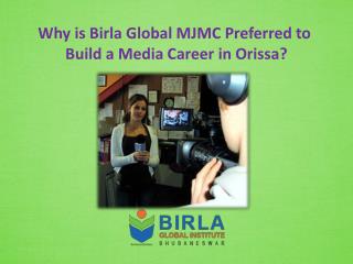 Why is Birla Global MJMC Preferred to Build a Media Career in Orissa?