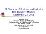 PA Chamber of Business and Industry DEP Quarterly Meeting September 22, 2011