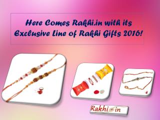Here Comes Rakhi.in with its Exclusive Line of Rakhi Gifts 2016!