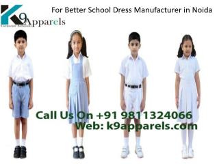 For Better School Dress Manufacturer in Noida Call 9811324066