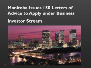 Manitoba Issues 150 Letters of Advice to Apply under Business Investor Stream