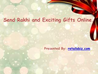 Send Rakhi and Exciting Gifts Online.