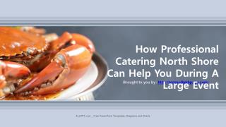 How Professional Catering North Shore Can Help You During A Large Event