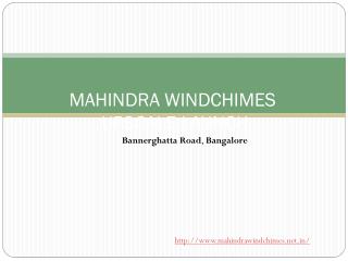 Mahindra Windchimes Bannerghatta Road in Bangalore