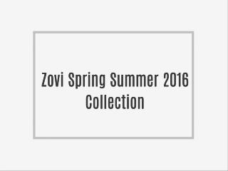 Zovi Spring Summer 2016 Collection