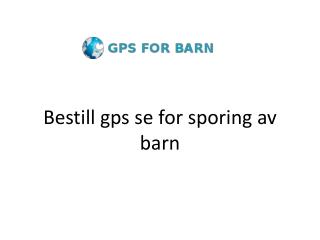 Bestill gps se for sporing av barn