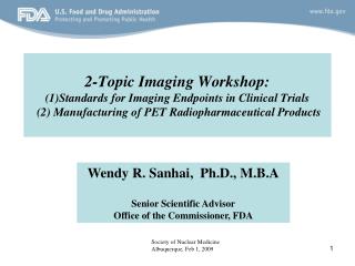 2-Topic Imaging Workshop: (1)Standards for Imaging Endpoints in Clinical Trials (2) Manufacturing of PET Radiopharmaceu