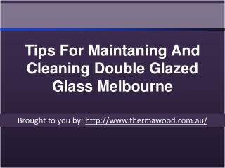 Tips For Maintaning And Cleaning Double Glazed Glass Melbourne
