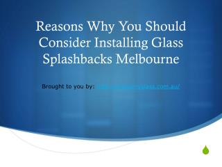Reasons Why You Should Consider Installing Glass Splashbacks Melbourne