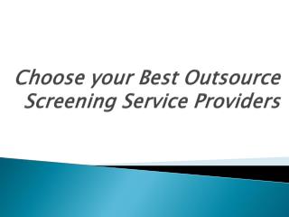 Choose your best outsource screening service providers