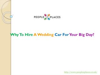 Why To Hire A Wedding Car For Your Big Day?