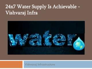 24x7 Water Supply Is Achievable - Vishvaraj Infra