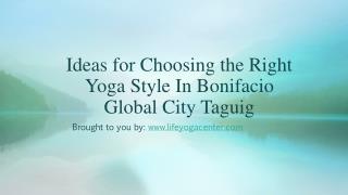 Ideas for Choosing the Right Yoga Style In Bonifacio Global City Taguig