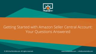 Getting Started with Amazon seller central account: Your Questions Answered- SunTecIndia.com