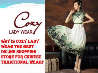 Why is Cozy lady wear the best online shopping store for Chinese traditional wear?