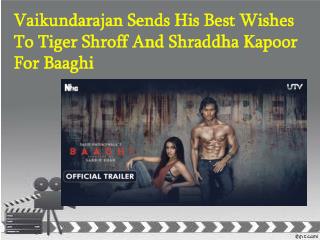 Vaikundarajan Sends His Best Wishes To Tiger Shroff And Shraddha Kapoor For Baaghi