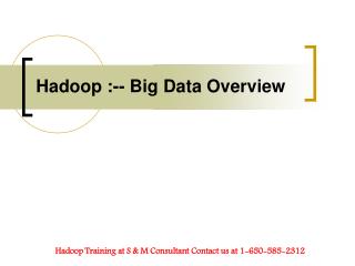 Hadoop Big data Overview at S & m consultant