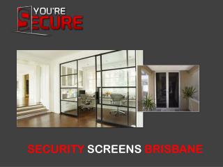 SECURITY SCREENS BRISBANE - You're Secure
